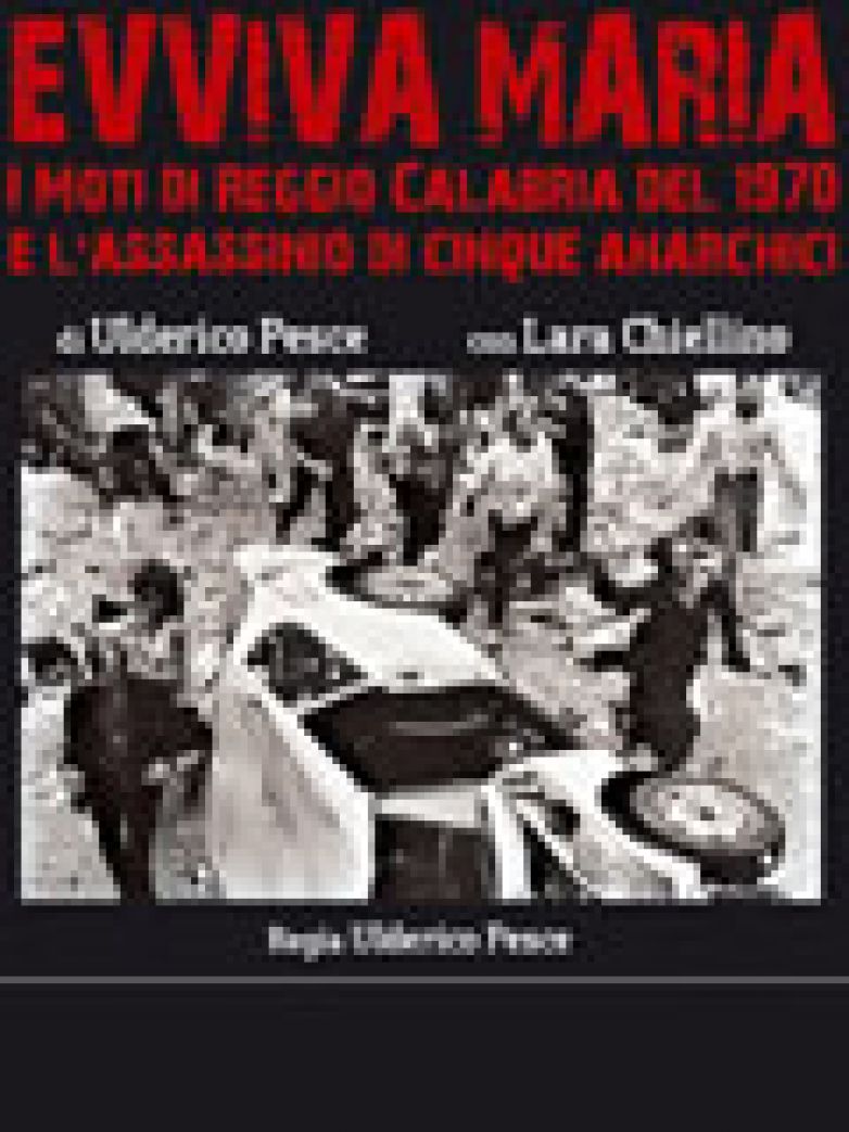 EVVIVA MARIA: I MOTI DI REGGIO CALABRIA DEL 1970 E L&#039;ASSASSINIO DI 5 ANARCHICI